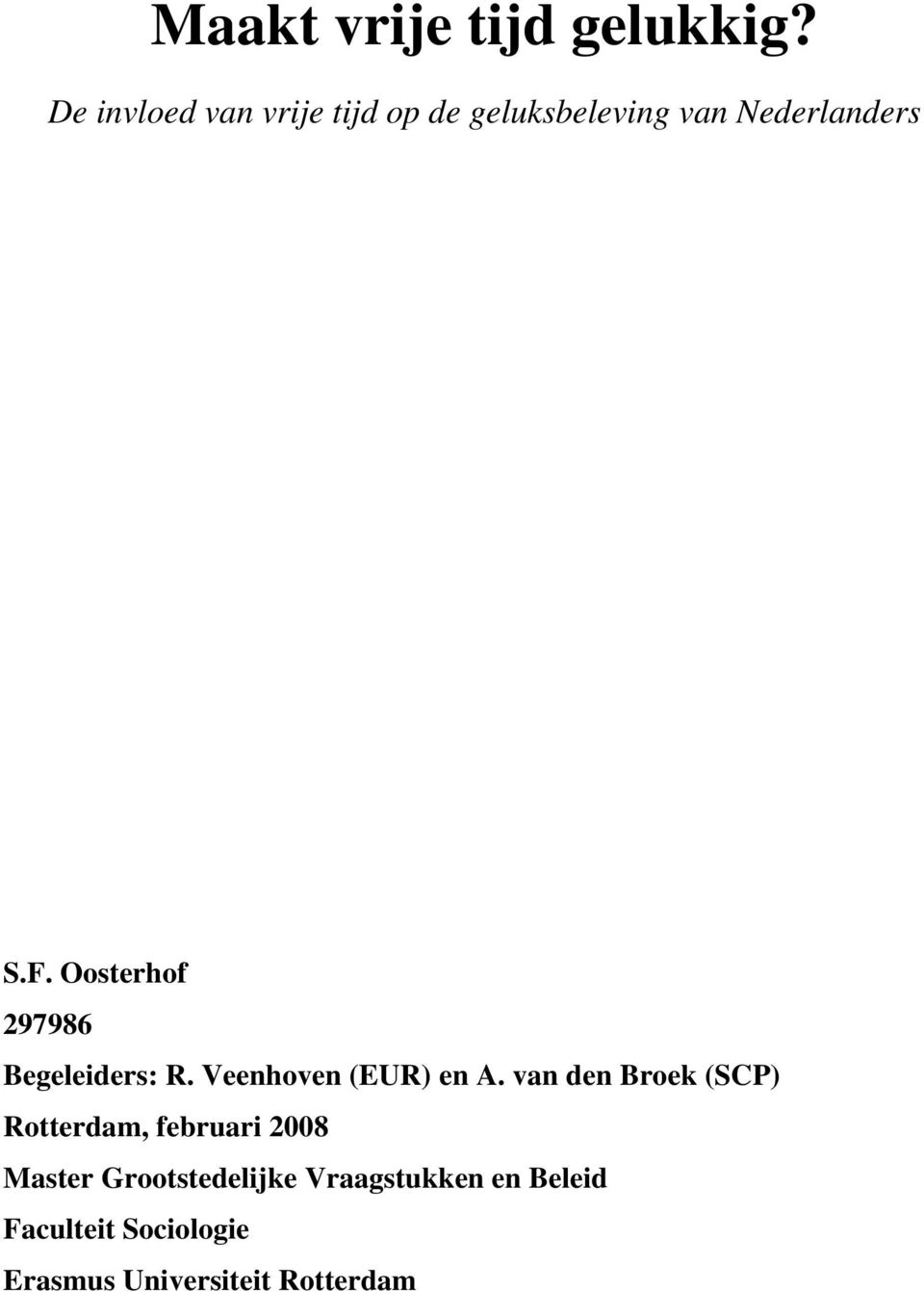 Oosterhof 297986 Begeleiders: R. Veenhoven (EUR) en A.