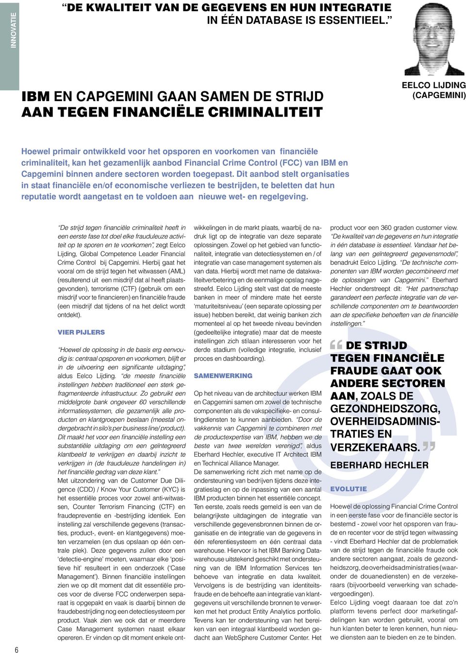 gezamenlijk aanbod Financial Crime Control (FCC) van IBM en Capgemini binnen andere sectoren worden toegepast.