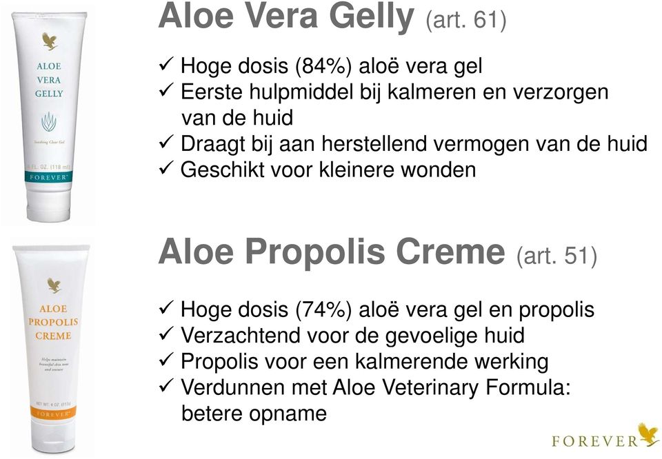 Draagt bij aan herstellend vermogen van de huid Geschikt voor kleinere wonden Aloe Propolis