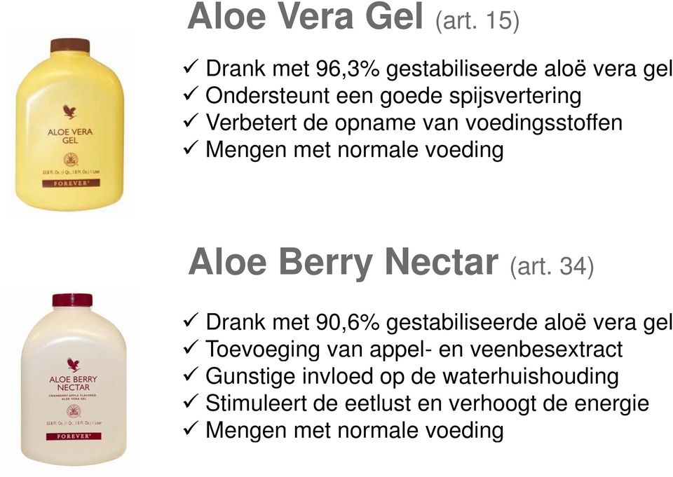 de opname van voedingsstoffen Mengen met normale voeding Aloe Berry Nectar (art.