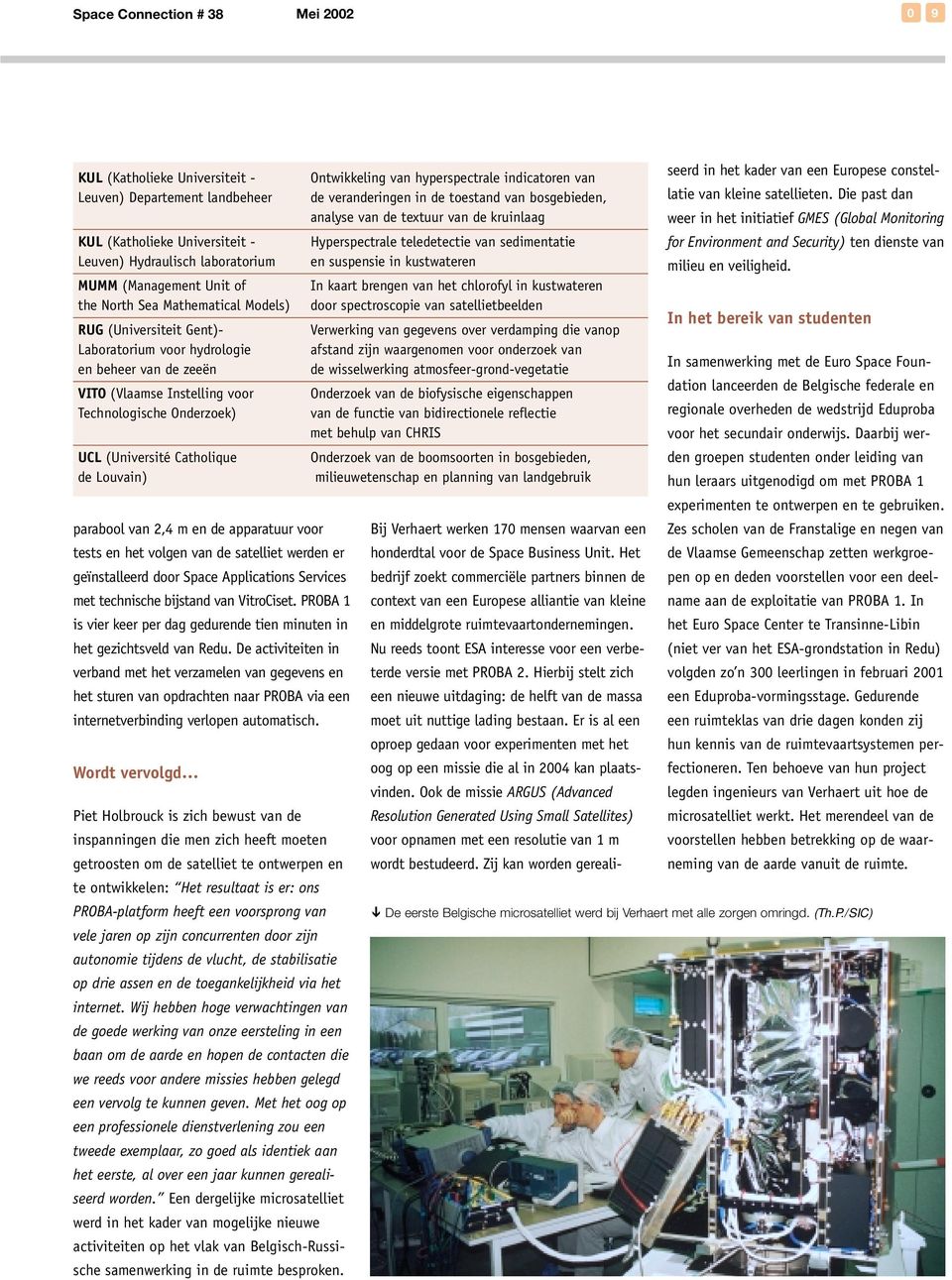 parabool van 2,4 m en de apparatuur voor tests en het volgen van de satelliet werden er geïnstalleerd door Space Applications Services met technische bijstand van VitroCiset.