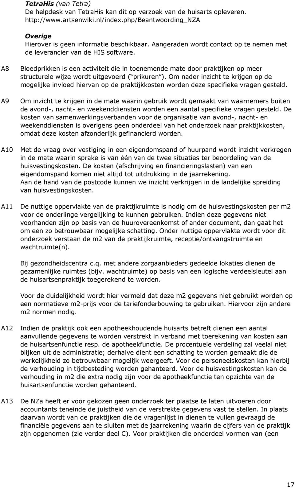 A8 A9 Bloedprikken is een activiteit die in toenemende mate door praktijken op meer structurele wijze wordt uitgevoerd ( prikuren ).