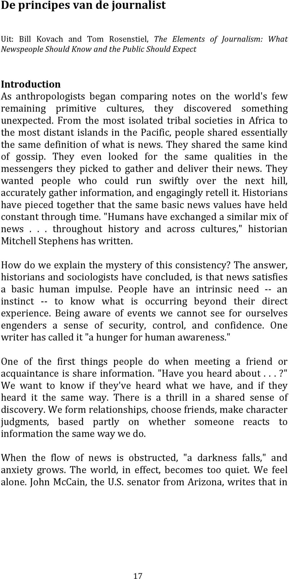 From the most isolated tribal societies in Africa to themostdistantislandsinthepacific,peoplesharedessentially thesamedefinitionofwhatisnews.theysharedthesamekind of gossip.