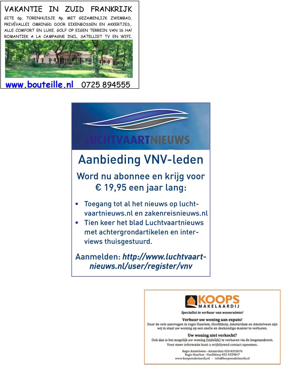 nl 0725 894555 Lettertype: Comic Sans MS Aanbieding VNV-leden Word nu abonnee en krijg voor 19,95 een jaar lang: Toegang tot al het nieuws op luchtvaartnieuws.nl en zakenreisnieuws.
