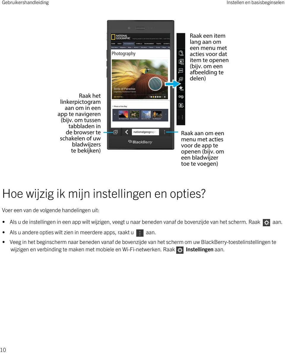 bovenzijde van het scherm. Raak aan. Als u andere opties wilt zien in meerdere apps, raakt u aan.