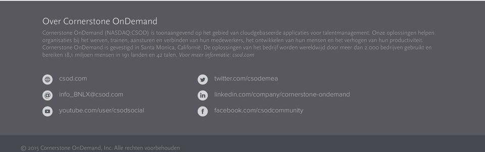 Cornerstone OnDemand is gevestigd in Santa Monica, Californië. De oplossingen van het bedrijf worden wereldwijd door meer dan 2.