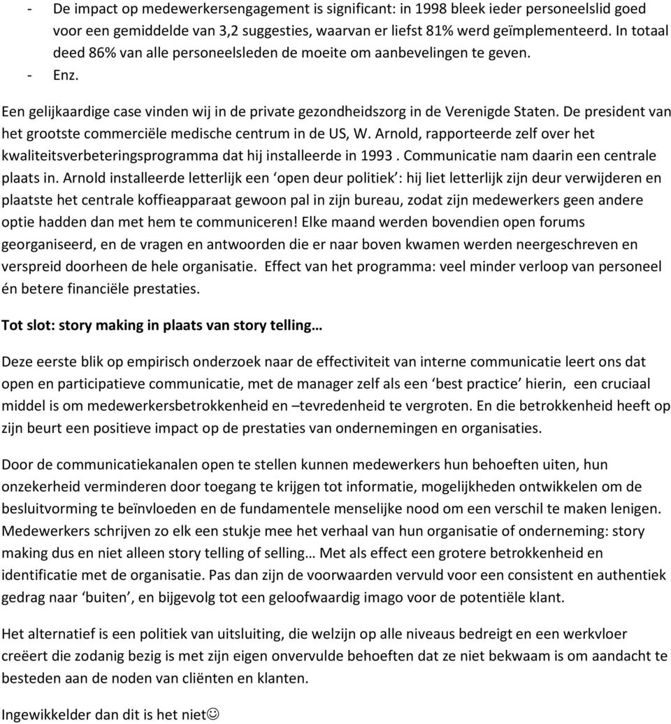 De president van het grootste commerciële medische centrum in de US, W. Arnold, rapporteerde zelf over het kwaliteitsverbeteringsprogramma dat hij installeerde in 1993.