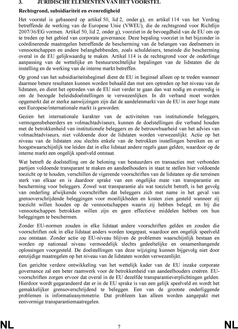 Artikel 50, lid 2, onder g), voorziet in de bevoegdheid van de EU om op te treden op het gebied van corporate governance.