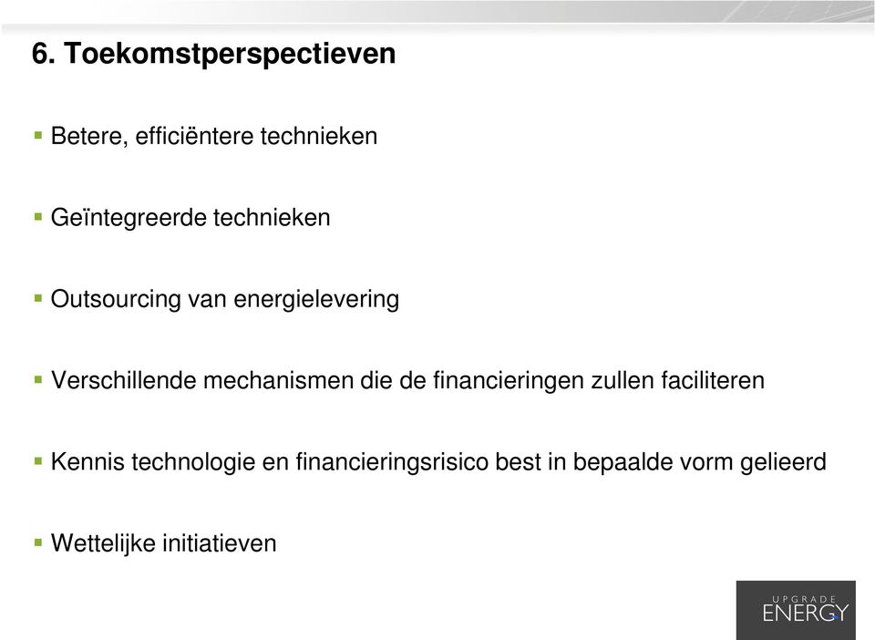 Verschillende mechanismen die de financieringen zullen faciliteren