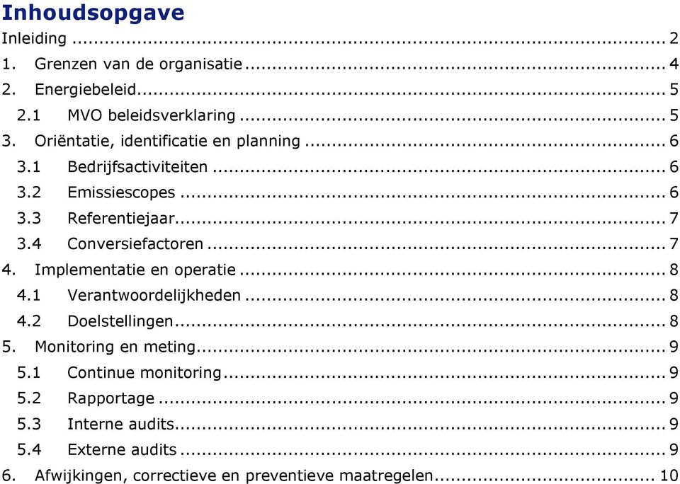 4 Conversiefactoren... 7 4. Implementatie en operatie... 8 4.1 Verantwoordelijkheden... 8 4.2 Doelstellingen... 8 5.