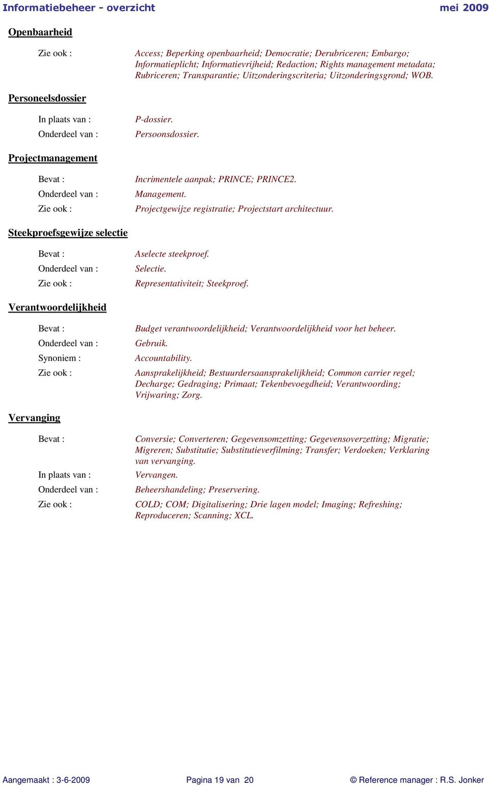 Projectgewijze registratie; Projectstart architectuur. Steekproefsgewijze selectie Aselecte steekproef. Selectie. Representativiteit; Steekproef.