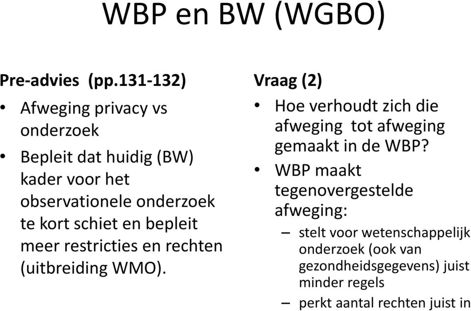 kort schiet en bepleit meer restricties en rechten (uitbreiding WMO).