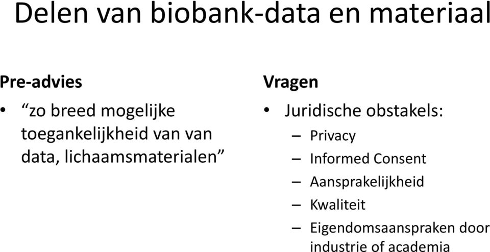 Vragen Juridische obstakels: Privacy Informed Consent