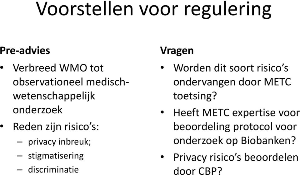 discriminatie Vragen Worden dit soort risico s ondervangen door METC toetsing?