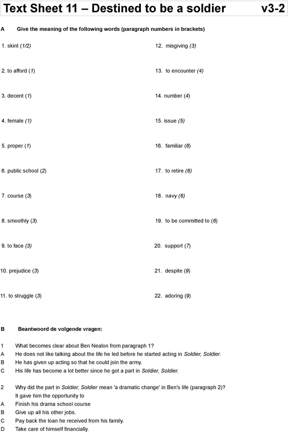 support (7) 10. prejudice (3) 21. despite (9) 11. to struggle (3) 22. adoring (9) eantwoord de volgende vragen: 1 What becomes clear about en Nealon from paragraph 1?