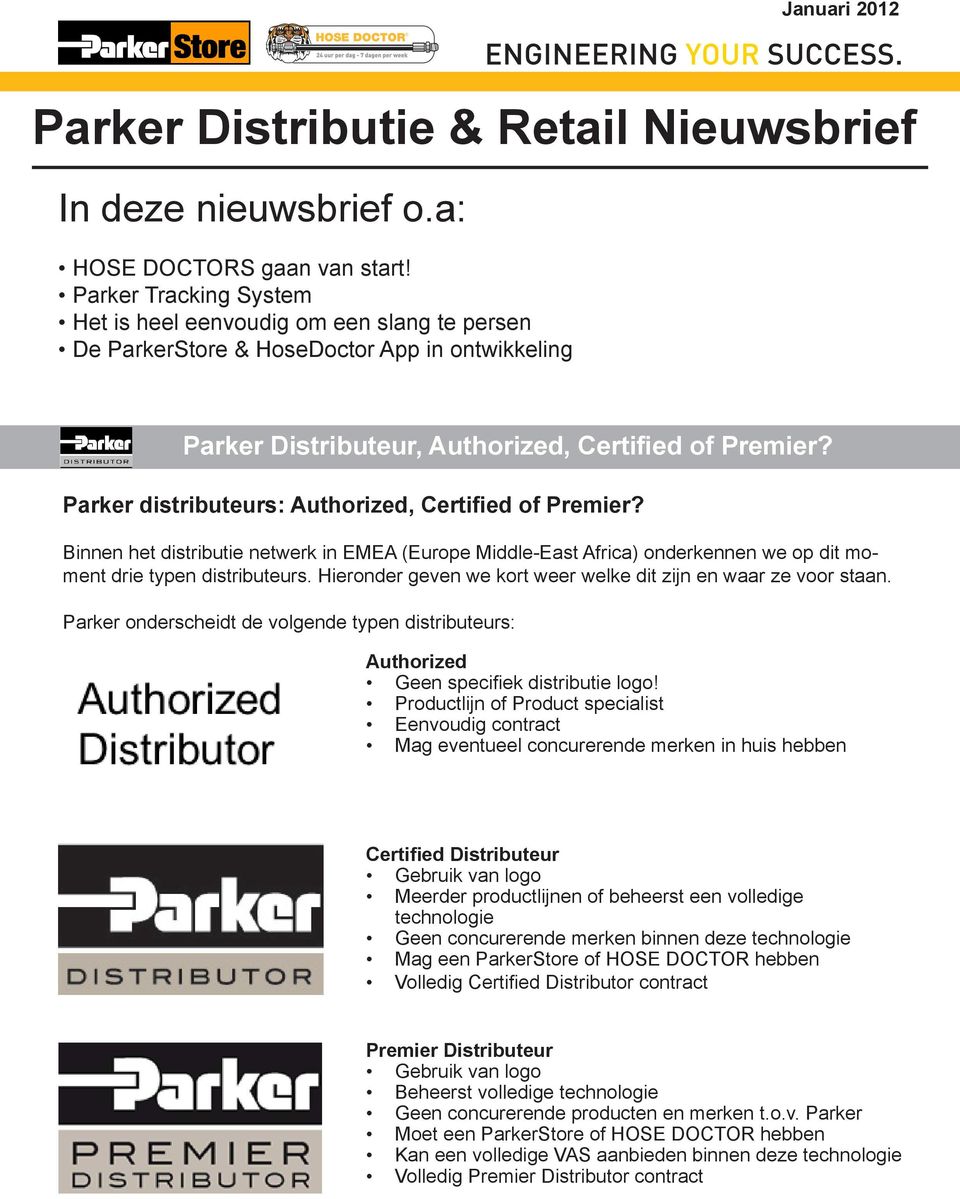 Parker distributeurs: Authorized, Certified of Premier? Binnen het distributie netwerk in EMEA (Europe Middle-East Africa) onderkennen we op dit moment drie typen distributeurs.