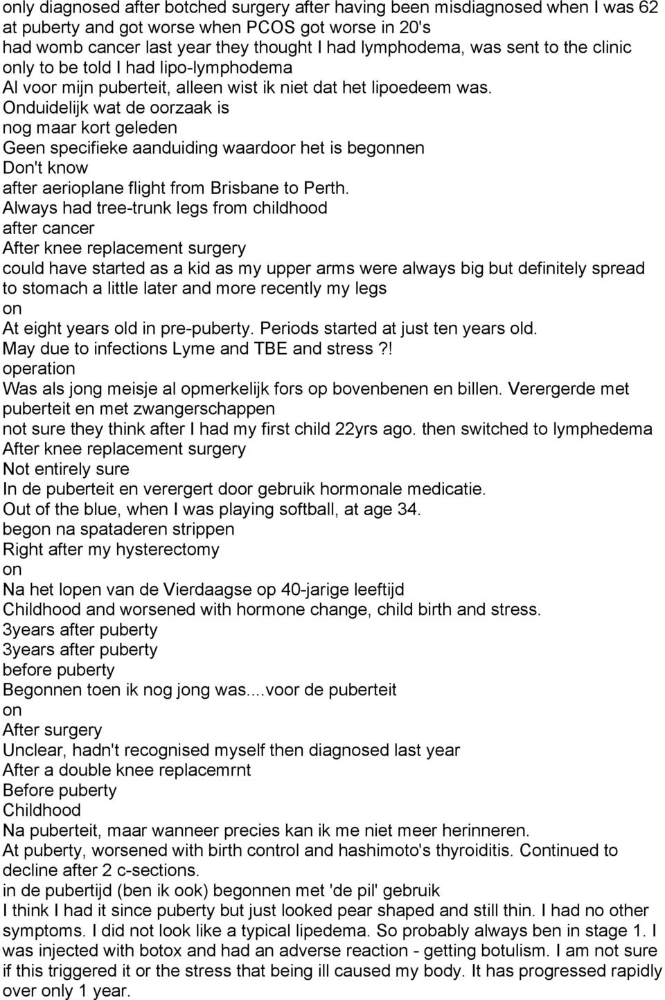 Onduidelijk wat de oorzaak is nog maar kort geleden Geen specifieke aanduiding waardoor het is begonnen Don't know after aerioplane flight from Brisbane to Perth.