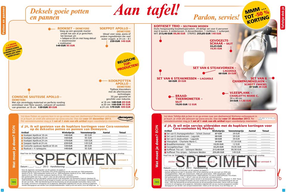 Soeppot Apollo Demeyere Ideaal voor soep, pasta of andere ingrediënten die veel water vragen. ø 24 cm 8 l 239 EUR 149 EUR Belgische topproducten!