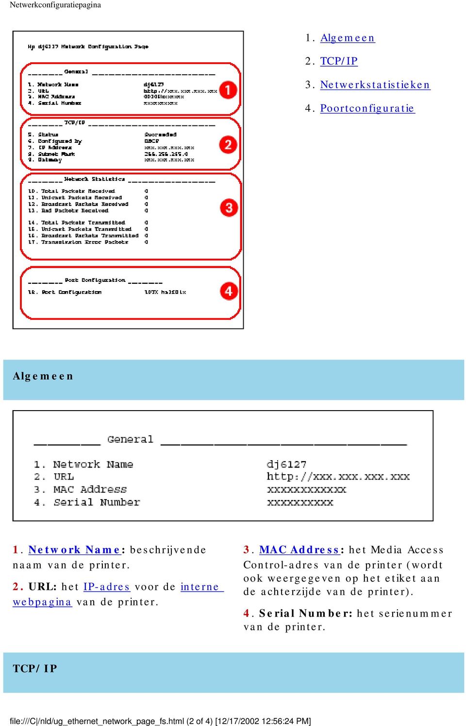 MAC Address: het Media Access Control-adres van de printer (wordt ook weergegeven op het etiket aan de achterzijde van de