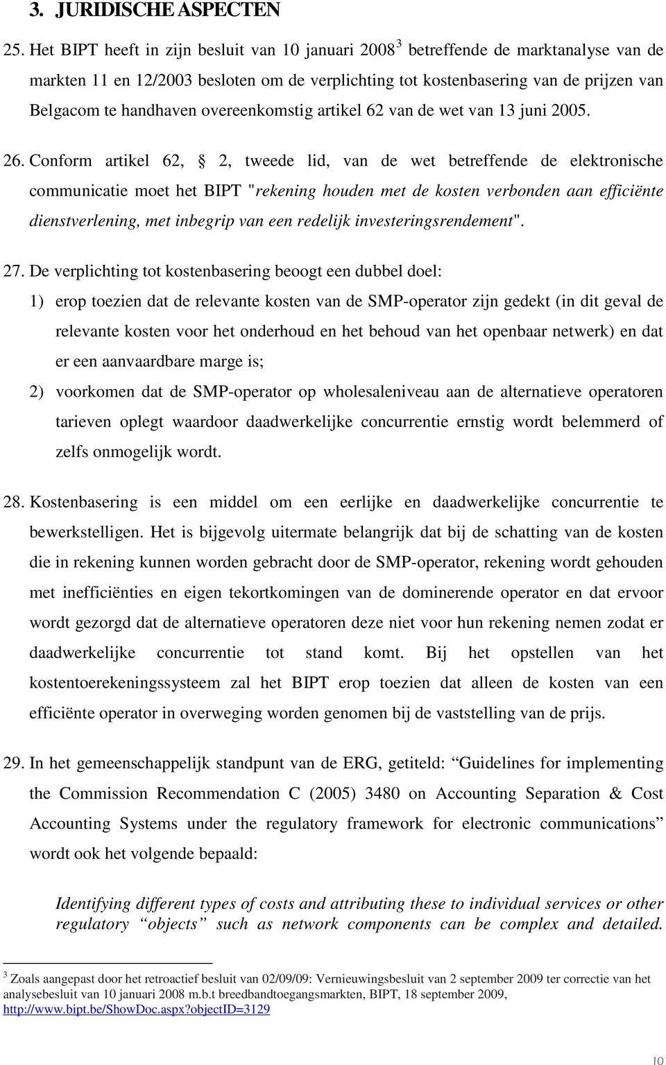 overeenkomstig artikel 62 van de wet van 13 juni 2005. 26.