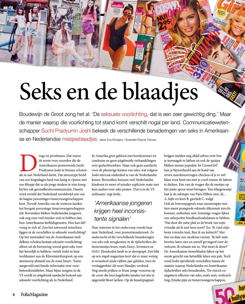 tekst Eva Rooijers / illustratie Pascal Tieman Drugs en prostituees. Dat waren de eerste twee woorden die de Amerikaanse promovenda Suchi Pradyumn Joshi te binnen schoten als ze aan Nederland dacht.