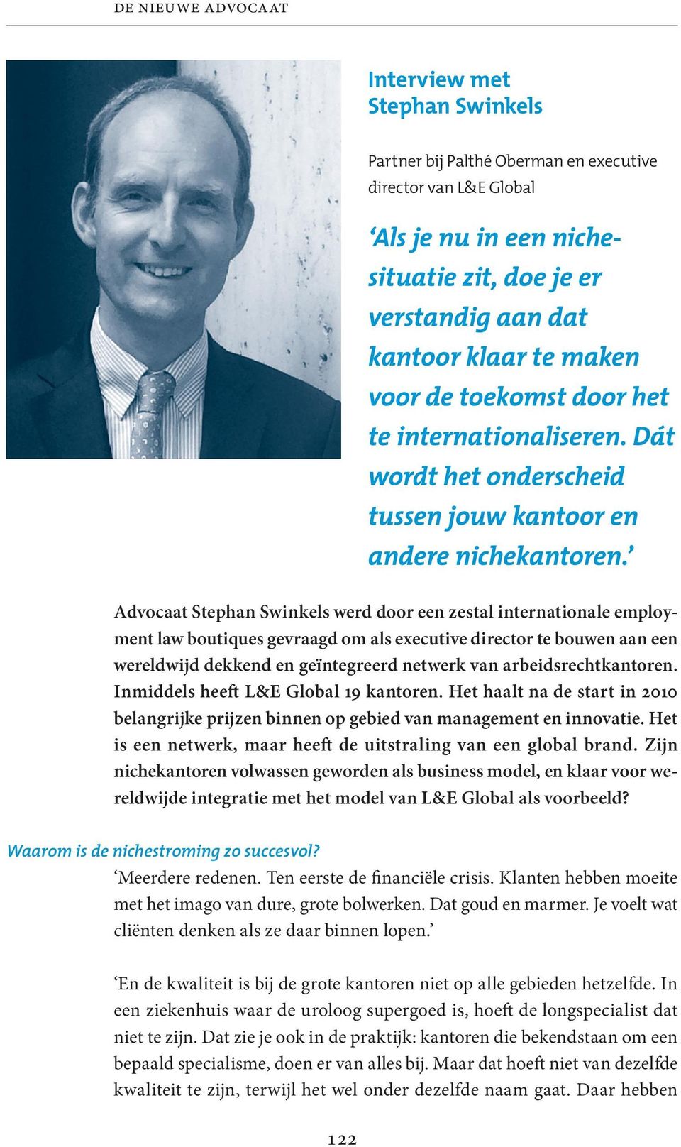 Advocaat Stephan Swinkels werd door een zestal internationale employment law boutiques gevraagd om als executive director te bouwen aan een wereldwijd dekkend en geïntegreerd netwerk van