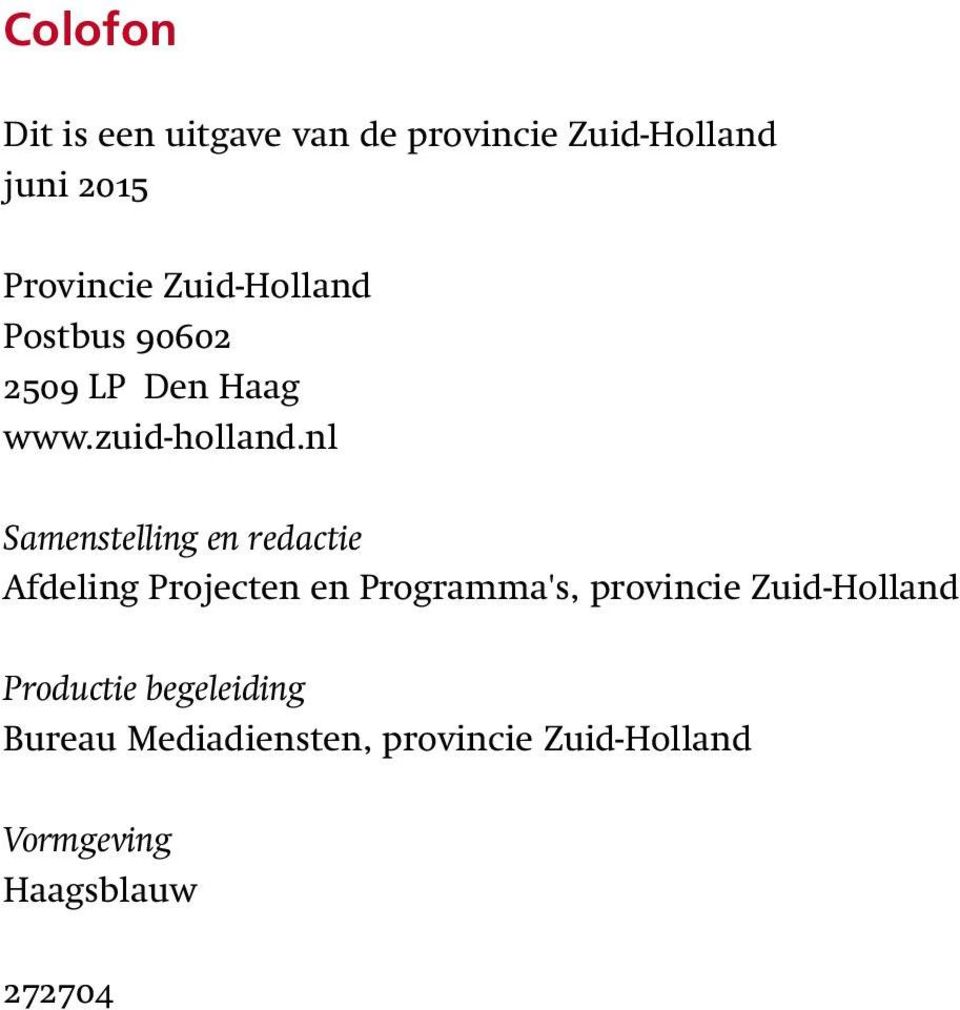 redactie Afdeling Projecten en Programma's, provincie Zuid-Holland Productie