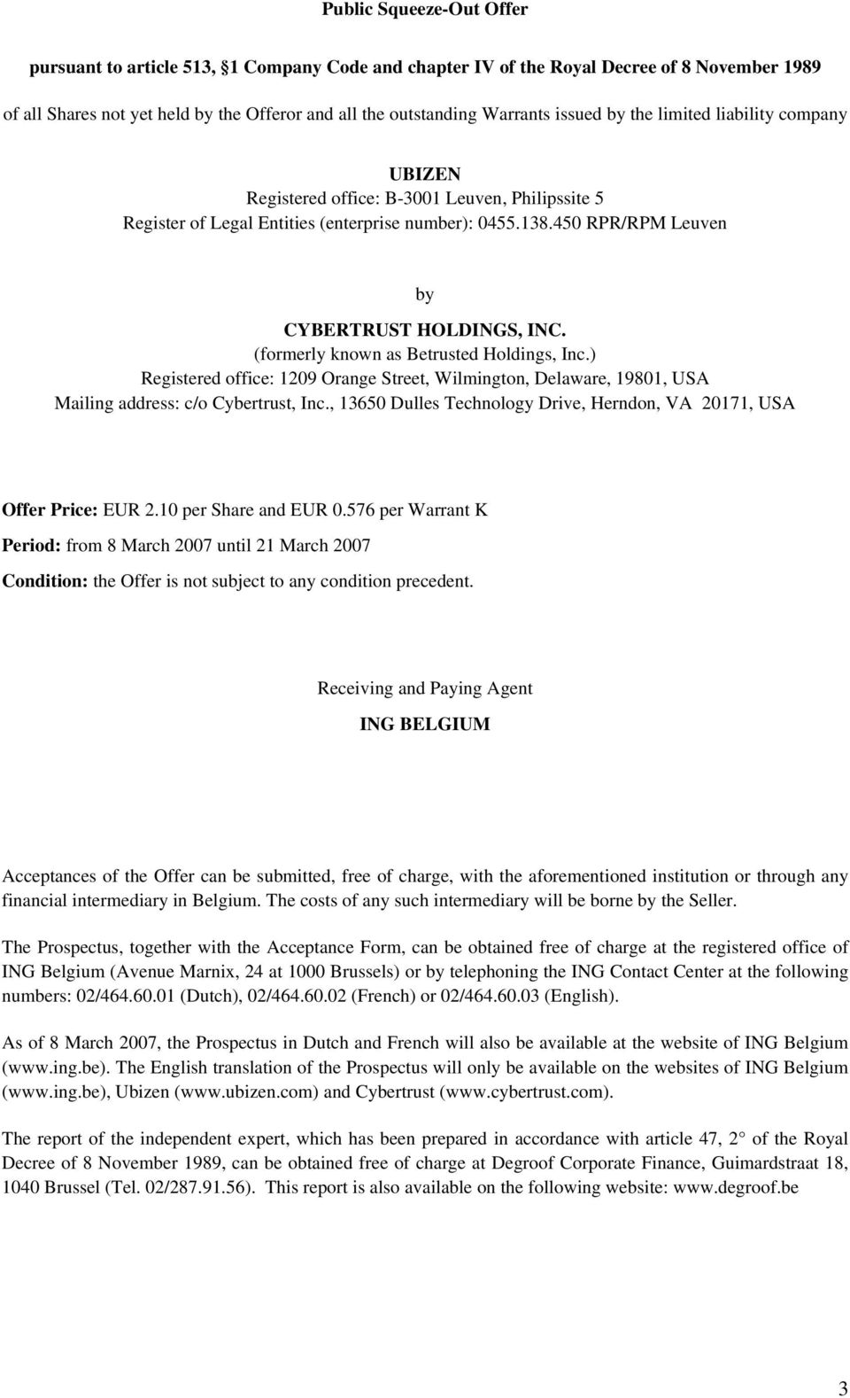 (formerly known as Betrusted Holdings, Inc.) Registered office: 1209 Orange Street, Wilmington, Delaware, 19801, USA Mailing address: c/o Cybertrust, Inc.