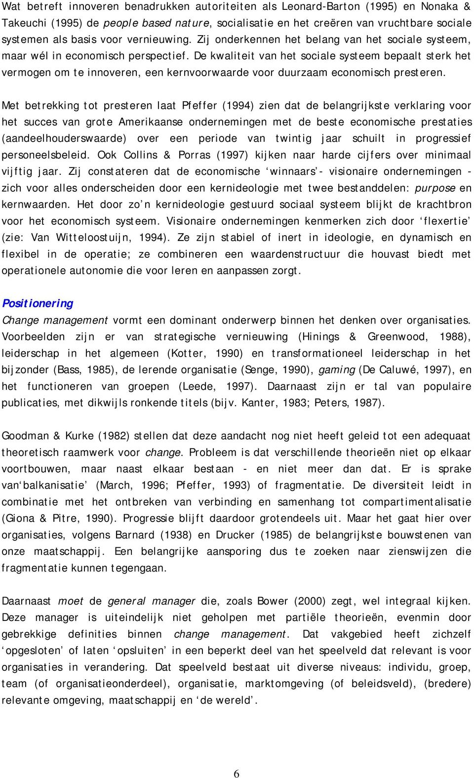 De kwaliteit van het sociale systeem bepaalt sterk het vermogen om te innoveren, een kernvoorwaarde voor duurzaam economisch presteren.