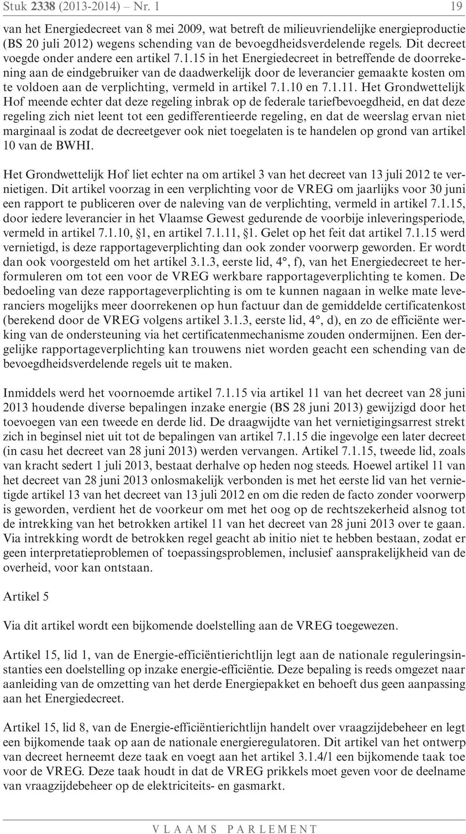 15 in het Energiedecreet in betreffende de doorrekening aan de eindgebruiker van de daadwerkelijk door de leverancier gemaakte kosten om te voldoen aan de verplichting, vermeld in artikel 7.1.10 en 7.