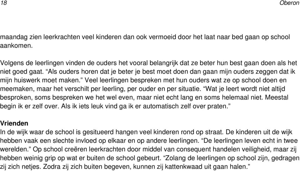 Als ouders horen dat je beter je best moet doen dan gaan mijn ouders zeggen dat ik mijn huiswerk moet maken.