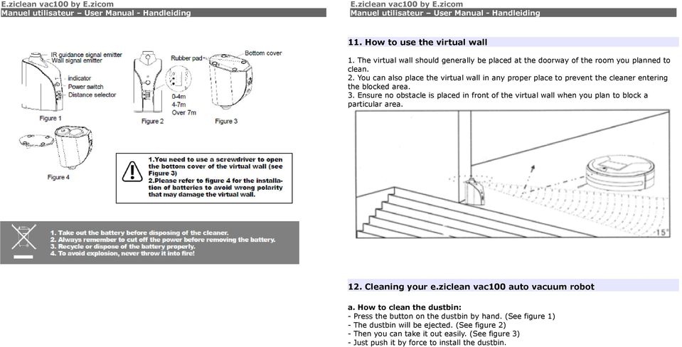 Ensure no obstacle is placed in front of the virtual wall when you plan to block a particular area. 12. Cleaning your e.ziclean vac100 auto vacuum robot a.