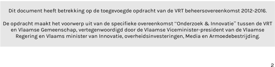 VRT en Vlaamse Gemeenschap, vertegenwoordigd door de Vlaamse Viceminister-president van de Vlaamse