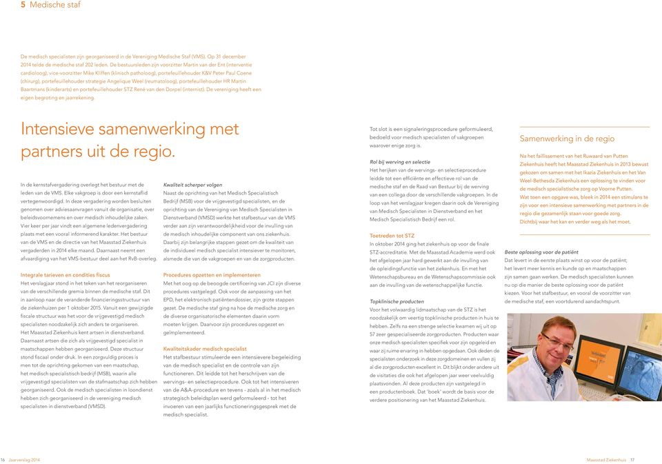 strategie Angelique Weel (reumatoloog), portefeuillehouder HR Martin Baartmans (kinderarts) en portefeuillehouder STZ René van den Dorpel (internist).