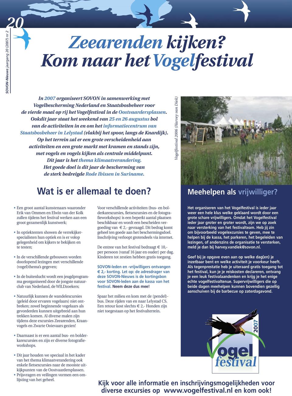 Ookdit jaar staat het weekend van 25 en 26 augustus bol van de activiteiten in en om het informatiecentrum van Staatsbosbeheer in Lelystad (vlakbij het spoor, langs de Knardijk).