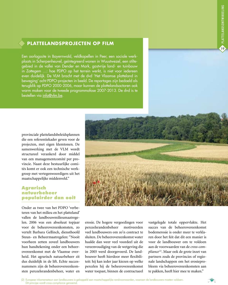 De VLM bracht met de dvd Het Vlaamse platteland in beweging acht PDPO-projecten in beeld.