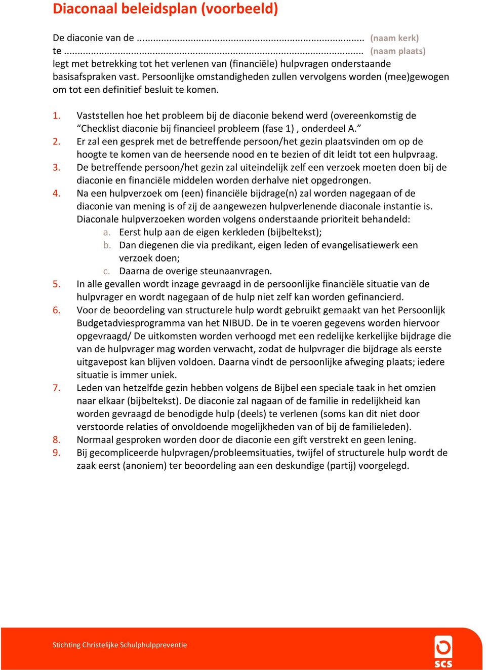 Vaststellen hoe het probleem bij de diaconie bekend werd (overeenkomstig de Checklist diaconie bij financieel probleem (fase 1), onderdeel A. 2.