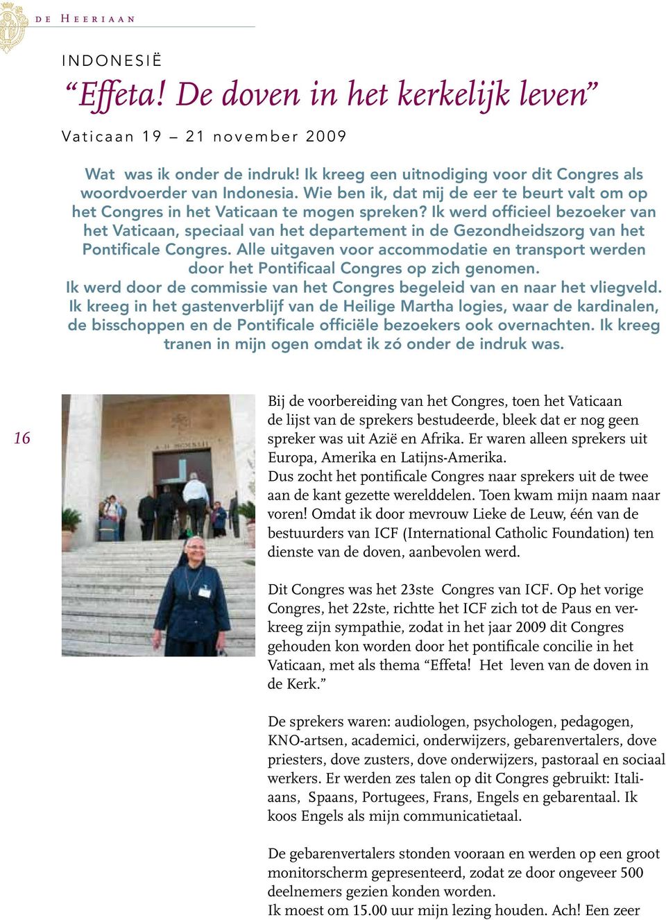 Ik werd officieel bezoeker van het Vaticaan, speciaal van het departement in de Gezondheidszorg van het Pontificale Congres.