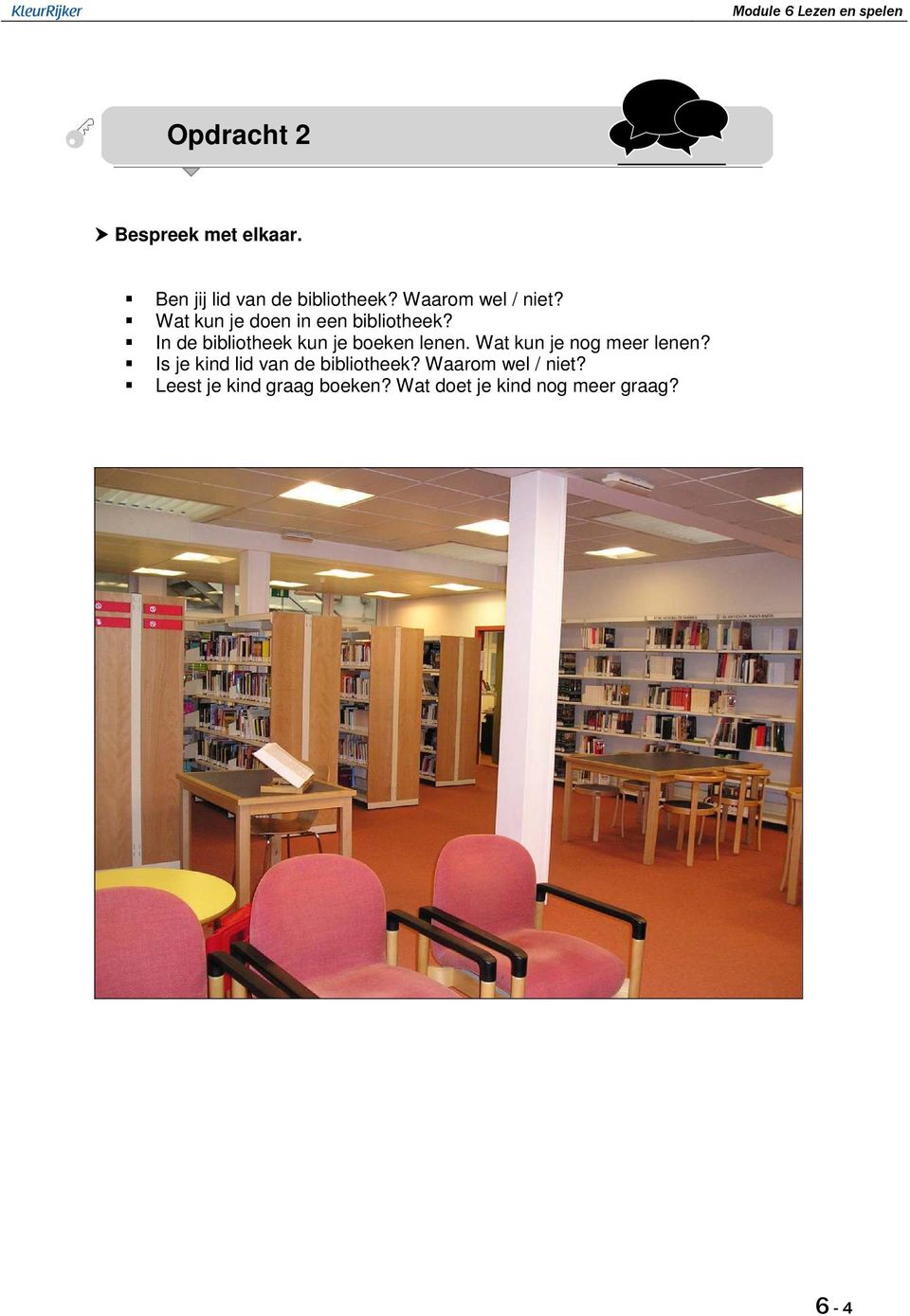 In de bibliotheek kun je boeken lenen. Wat kun je nog meer lenen?