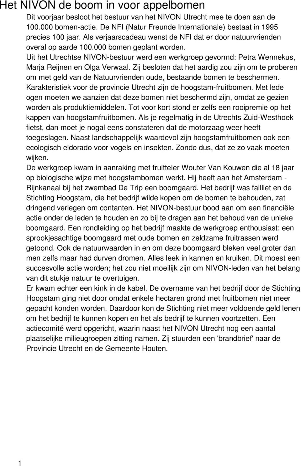 Uit het Utrechtse NIVON-bestuur werd een werkgroep gevormd: Petra Wennekus, Marja Reijnen en Olga Verwaal.