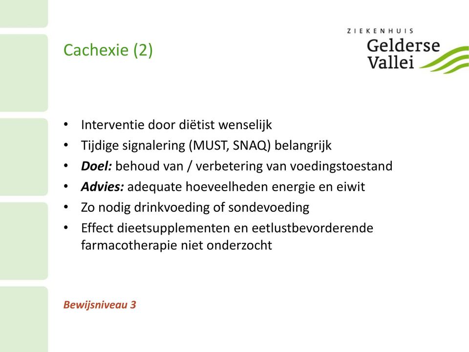 hoeveelheden energie en eiwit Zo nodig drinkvoeding of sondevoeding Effect