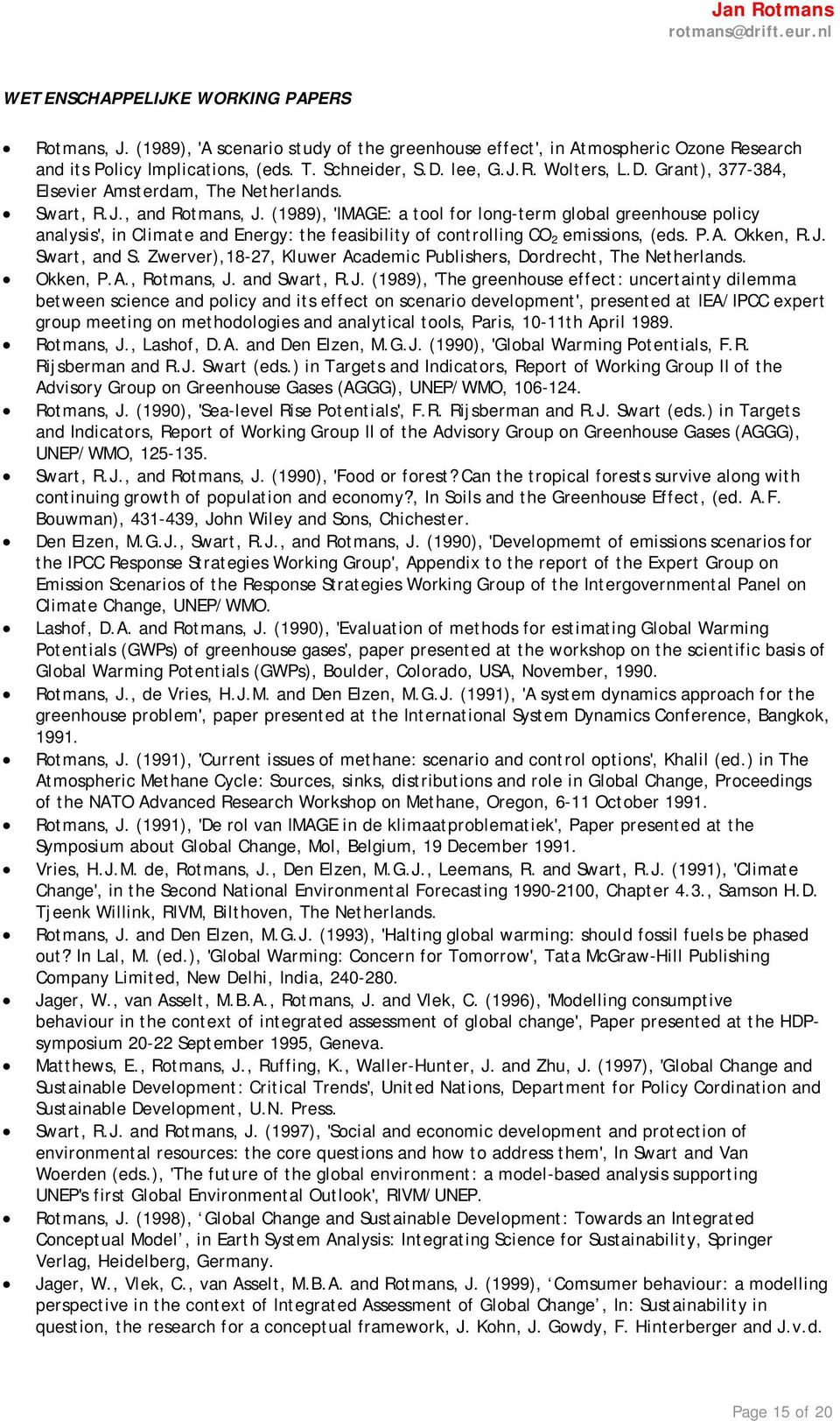 (1989), 'IMAGE: a tool for long-term global greenhouse policy analysis', in Climate and Energy: the feasibility of controlling CO 2 emissions, (eds. P.A. Okken, R.J. Swart, and S.