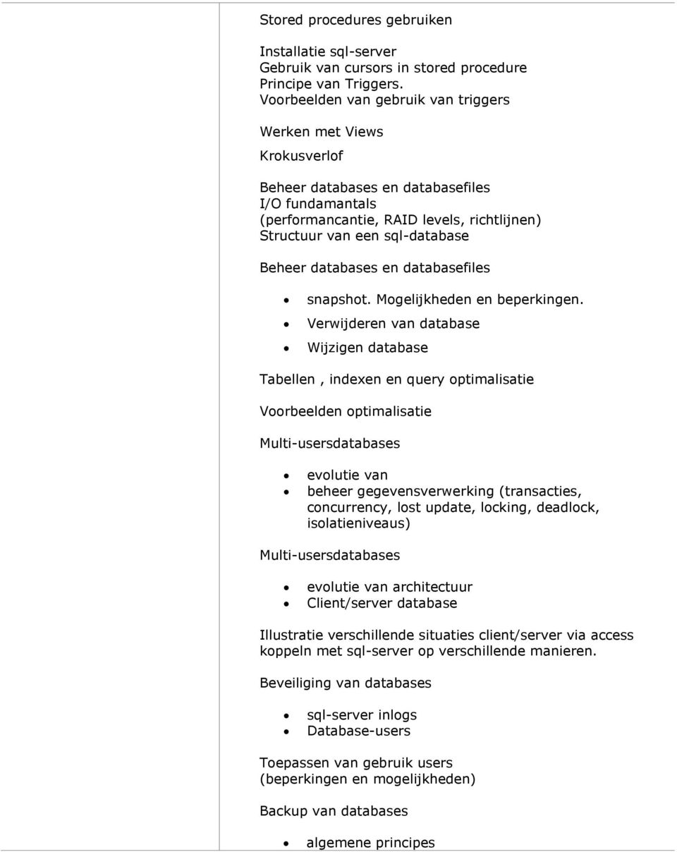 databases en databasefiles snapshot. Mogelijkheden en beperkingen.