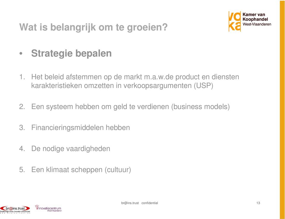 de product en diensten karakteristieken omzetten in verkoopsargumenten (USP) 2.