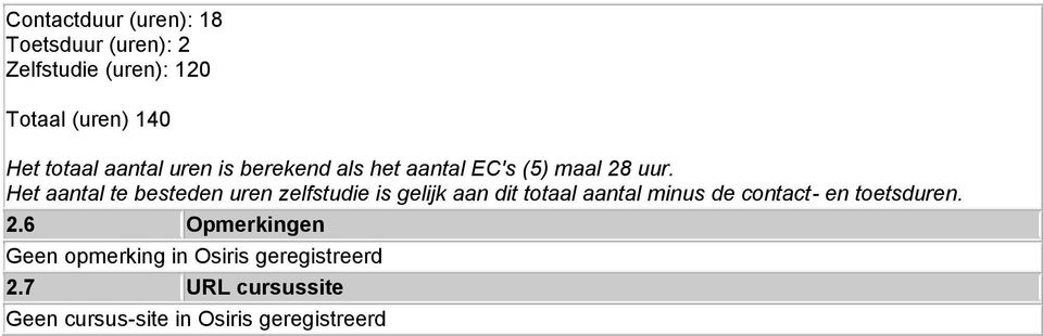 Het aantal te besteden uren zelfstudie is gelijk aan dit totaal aantal minus de contact- en
