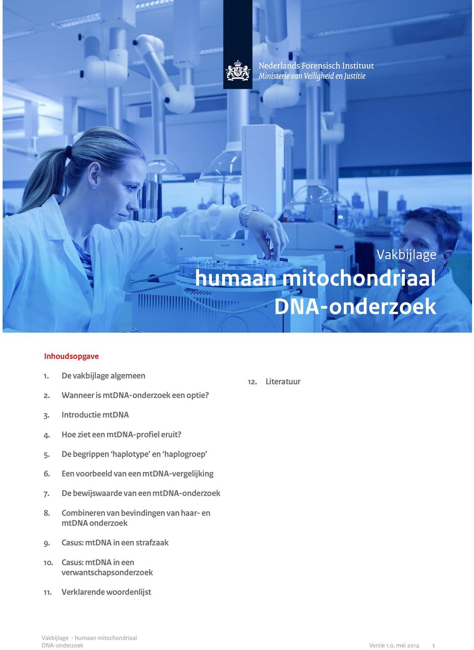 Een voorbeeld van een mtdna-vergelijking 7. De bewijswaarde van een mt 8.