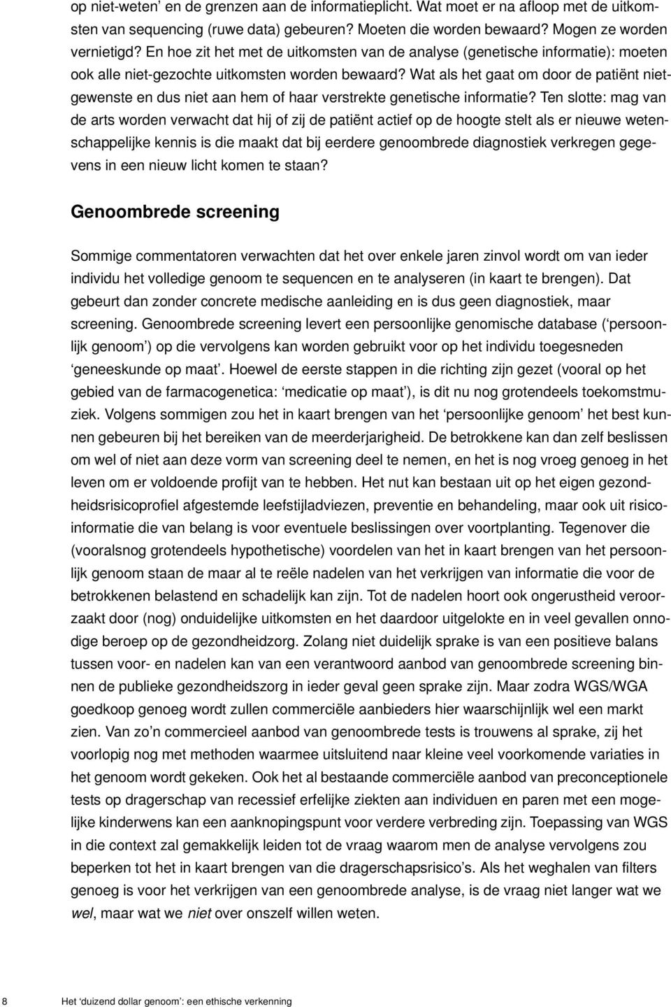 Wat als het gaat om door de patiënt nietgewenste en dus niet aan hem of haar verstrekte genetische informatie?