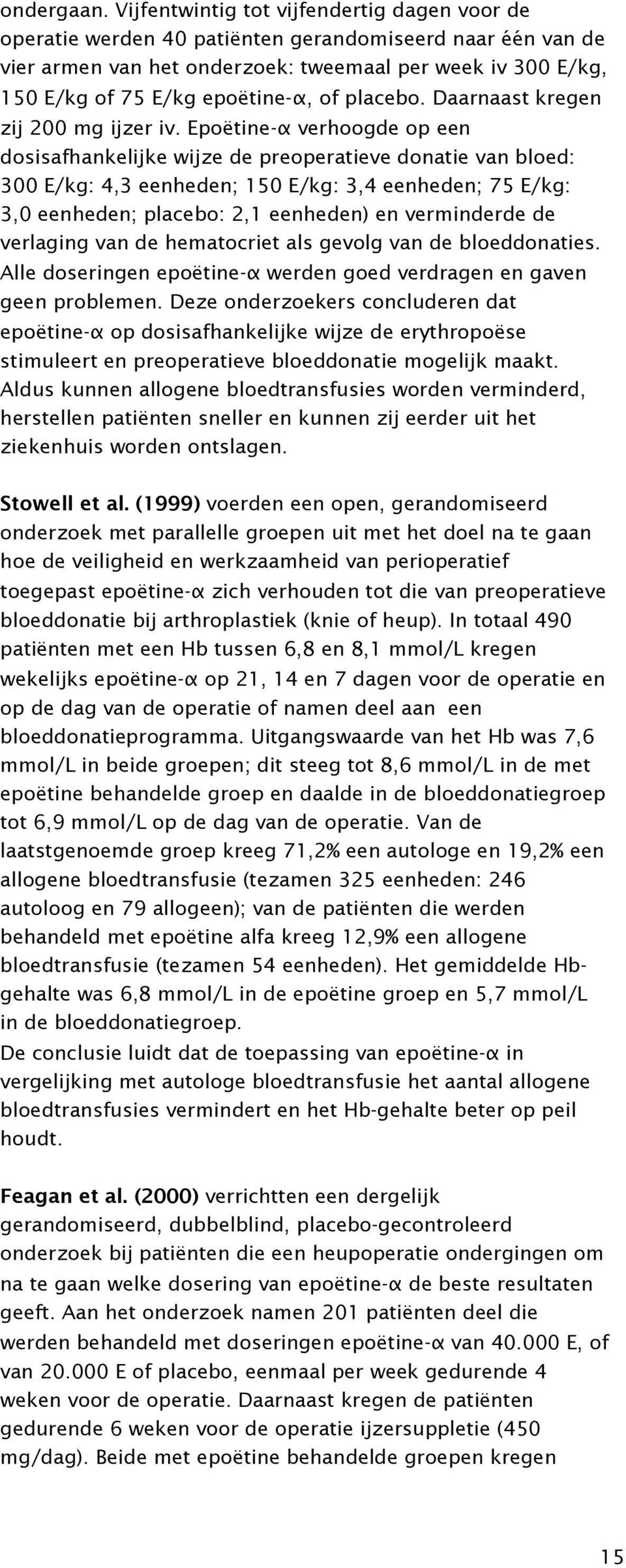 of placebo. Daarnaast kregen zij 200 mg ijzer iv.