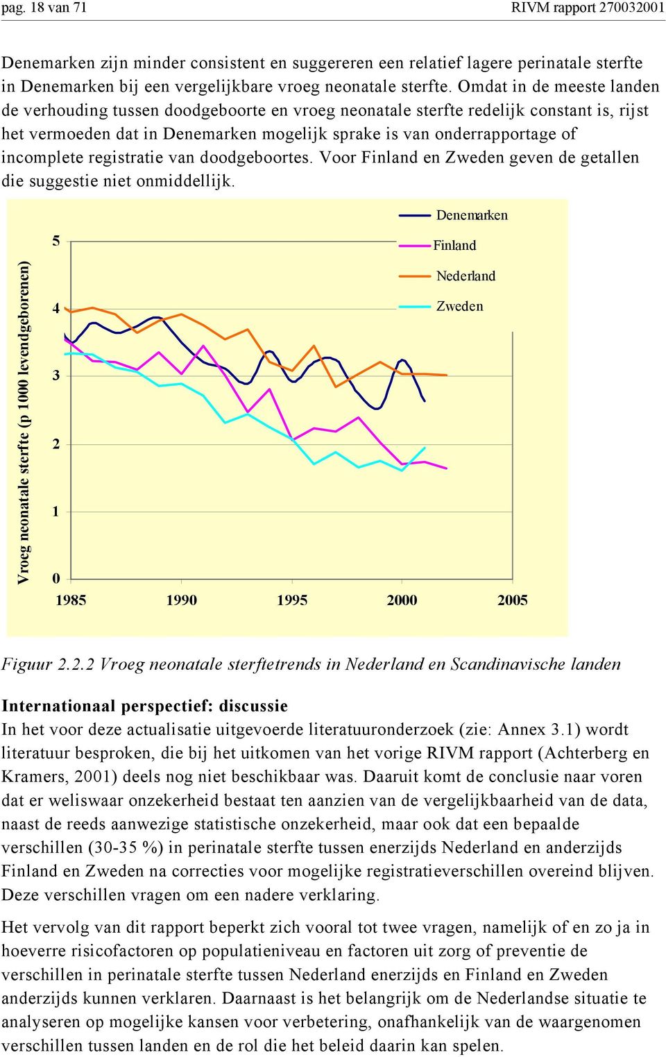 registratie van doodgeboortes. Voor Finland en Zweden geven de getallen die suggestie niet onmiddellijk.