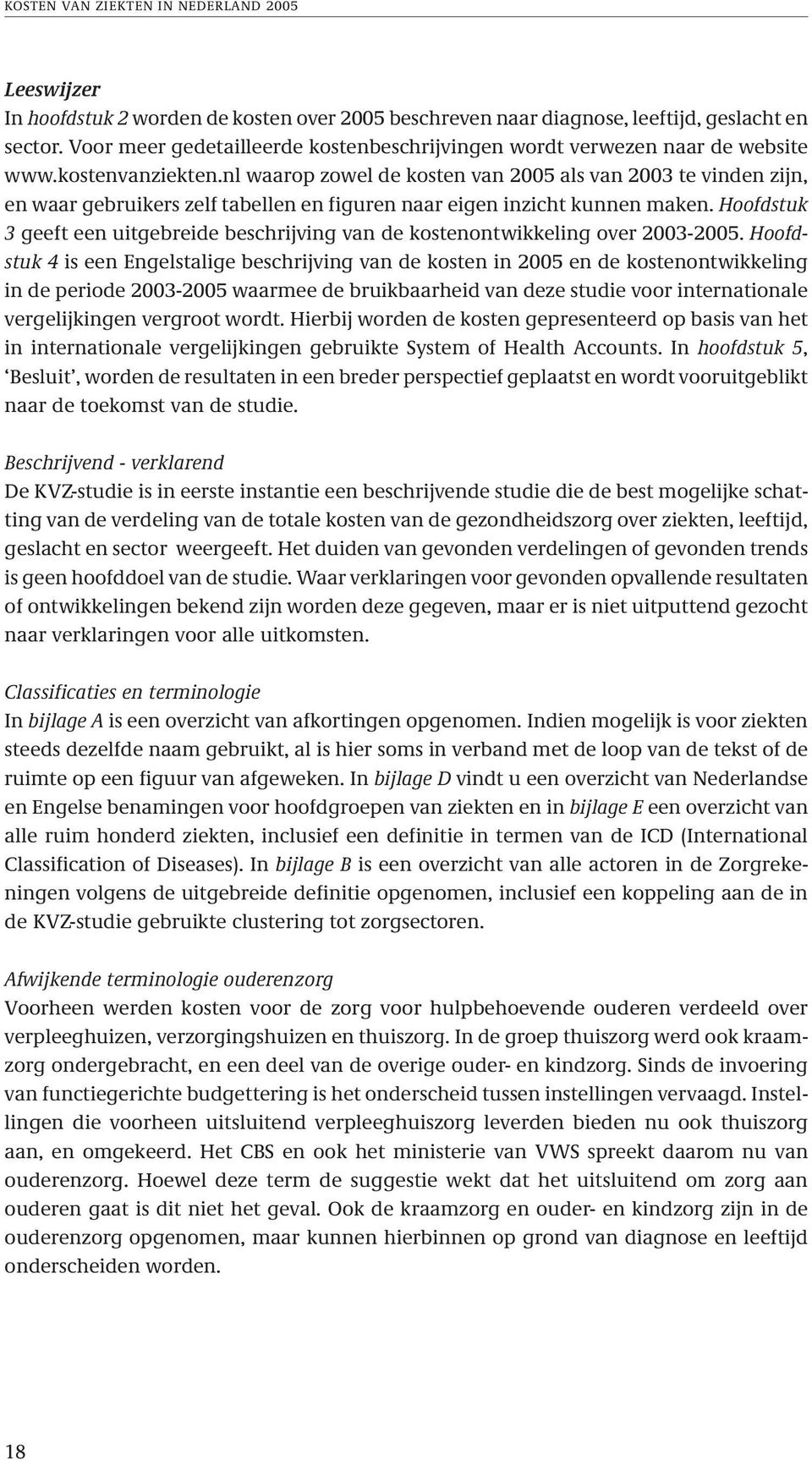 nl waarop zowel de kosten van 25 als van 23 te vinden zijn, en waar gebruikers zelf tabellen en figuren naar eigen inzicht kunnen maken.